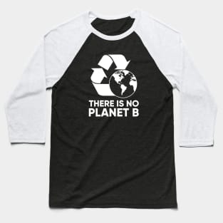 There is NO Planet B Baseball T-Shirt